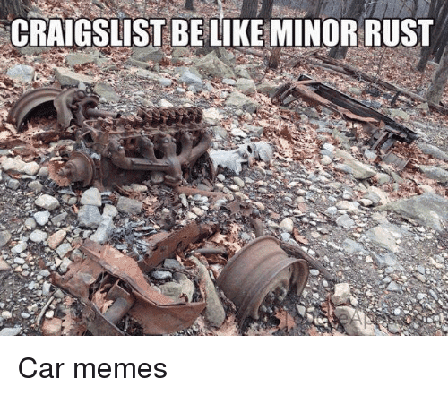 craigslist-be-like-minor-rust-car-memes-632040.png
