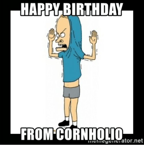 Happy Birthday Cornholio.png