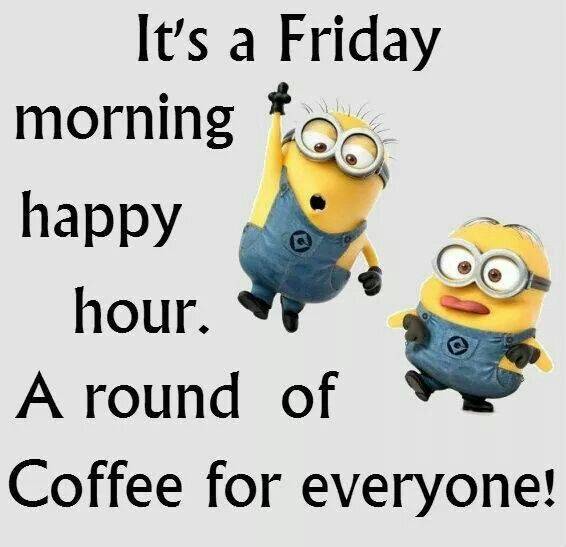 Its-A-Friday-Morning-Happy-Hour.-A-Round-Of-Coffee-For-Everyone.jpg