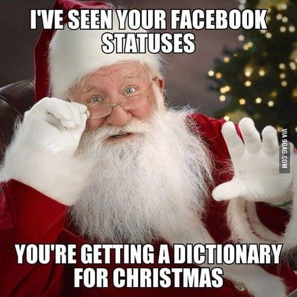 ive-seen-your-facebook-statuses-youre-getting-a-dictionary-for-christmas-funny-merry-memes.jpg