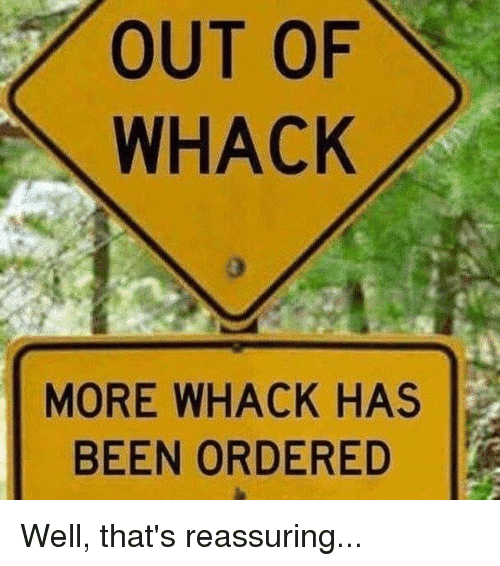 out-of-whack-more-whack-has-been-ordered-well-thats-36663470.png
