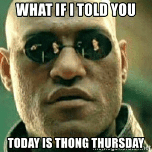 thumb_today-is-thong-thursday-what-if-i-told-you-today-53807719.png