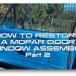 How to Restore a Mopar A-Body Door Window Assembly: Part 2